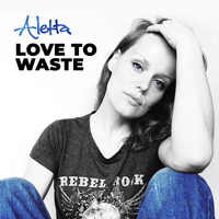 Aletta - Love to Waste