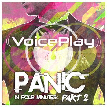 VoicePlay - Panic in Four Minutes, Pt. 2