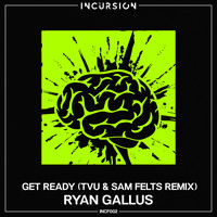 Ryan Gallus - Get Ready (TVU & Sam Felts Remix)