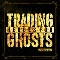 Trading Heroes for Ghosts - Revenant (Explicit)
