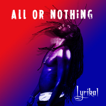 Lyrikal - All or Nothing (Explicit)