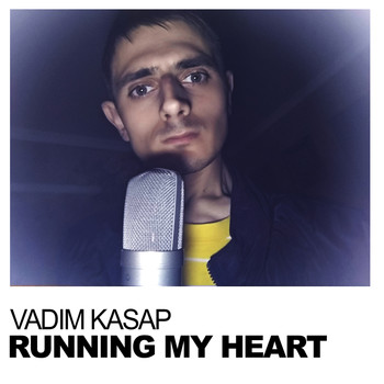 Vadim Kasap - RUNNING MY HEART