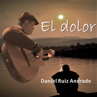 Daniel Ruiz Andrade - El Dolor