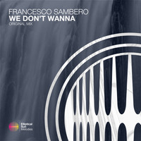 Francesco Sambero - We Don't Wanna