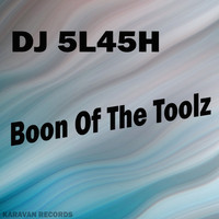DJ 5L45H - Boon Of The Toolz