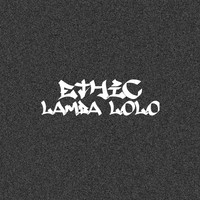 Ethic - Lamba Lolo