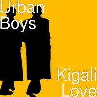 Urban boys - Kigali Love
