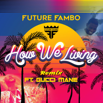 Future Fambo / - How We Living (Remix)