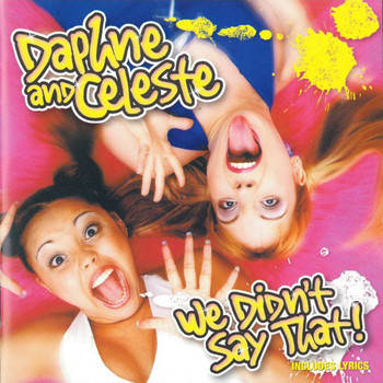 Daphne & Celeste - We Didn't Say That
