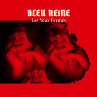 BLEU REINE - Les yeux fermés