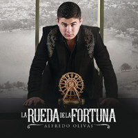 Alfredo Olivas - La Rueda De La Fortuna