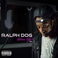 Ralph Dog - Turn Up (Explicit)