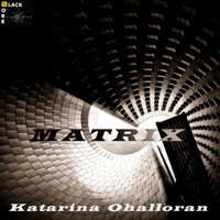 Katarina Ohalloran - Matrix