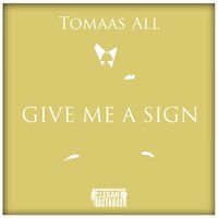 Tomaas All - Give Me A Sign