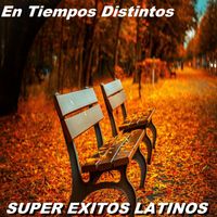 Super Exitos Latinos - En Tiempos Distintos