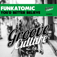 Funkatomic - You'd Better Believe