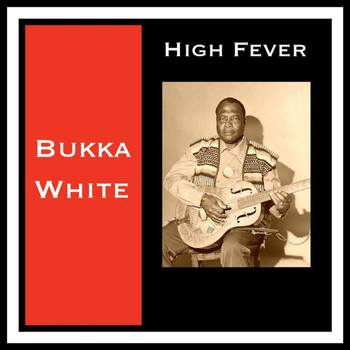 Bukka White - High Fever