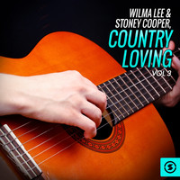 Wilma Lee & Stoney Cooper - Country Loving, Vol. 3