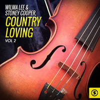 Wilma Lee & Stoney Cooper - Country Loving, Vol. 2