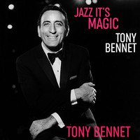 Tony Bennett - Jazz It's Magic Tony Bennett