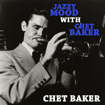 Chet Baker - Jazzy Mood with Chet Baker
