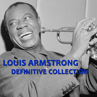 Louis Armstrong - Louis Armstrong Definitive Collection