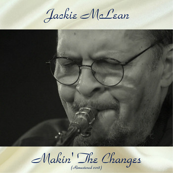 Jackie McLean - Makin' The Changes (Remastered 2018)