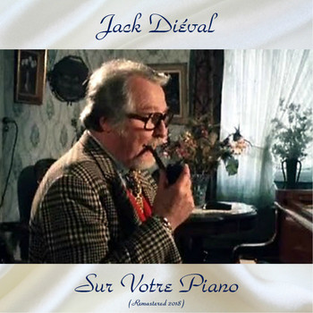 Jack Diéval - Sur Votre Piano (Remastered 2018)