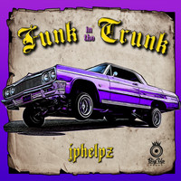 JPhelpz - Funk In The Trunk