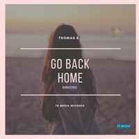 Thomas B. - Go Back Home (Remastered)
