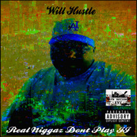Will Hustle - Real Niggaz Don't Play II (Explicit)