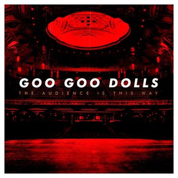 Goo Goo Dolls - The Audience Is This Way (Live)
