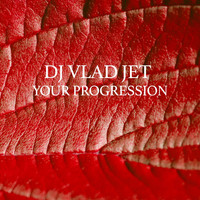 DJ Vlad Jet - Your Progression