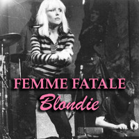 Blondie - Femme Fatale (Live)