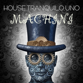 Various Artists - House Tranquilo Uno: Machini