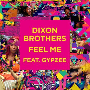 Dixon Brothers - Feel Me (feat. Gypzee)