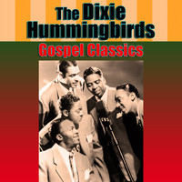 Dixie Hummingbirds - Gospel Classics