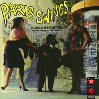Elmer Bernstein - Paris Swings