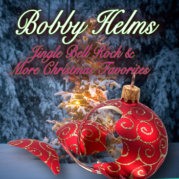Bobby Helms - Jingle Bell Rock & More Christmas Favorites