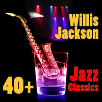 Willis Jackson - 40+ Jazz Classics