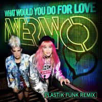 Nervo - What Would You Do for Love (Plastik Funk Remix)