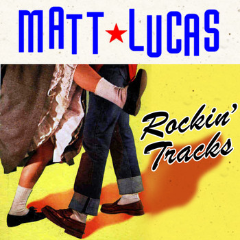 Matt Lucas - Rockin' Tracks