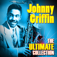 Johnny Griffin - The Ultimate Collection