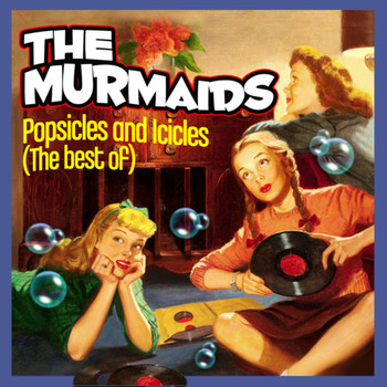 Murmaids - Popsicles and Icicles: the Best of the Murmaids
