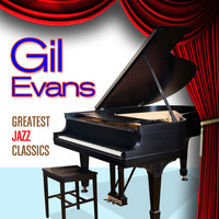 Gil Evans - Greatest Jazz Classics