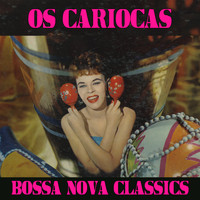 Os Cariocas - Bossa Nova Classics