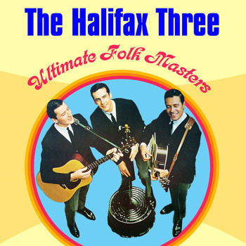 Halifax Three - Ultimate Folk Masters