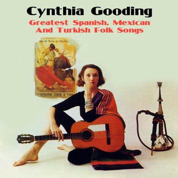 Cynthia Gooding - Greatest Spanish, Mexican and Turkish Folk Songs