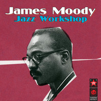James Moody - Jazz Workshop
