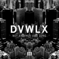DVWLX - Not Another Love Song